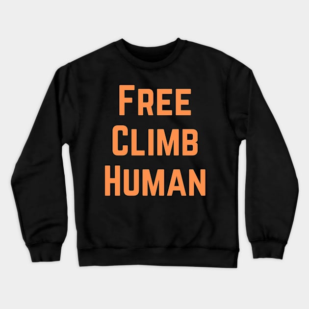 Free Climb Human Crewneck Sweatshirt by Climbinghub